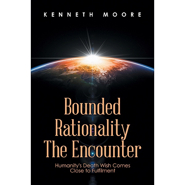 Bounded                         Rationality                                             the Encounter, Kenneth Moore