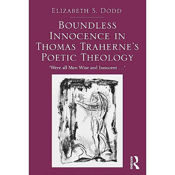 Boundless Innocence in Thomas Traherne's Poetic Theology, Elizabeth S. Dodd