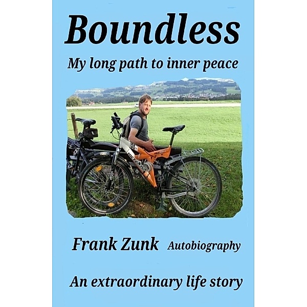 Boundless My long path to inner peace, Frank Zunk