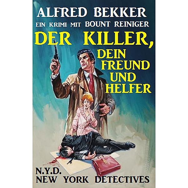 Bount Reiniger: Der Killer, dein Freund und Helfer, Alfred Bekker