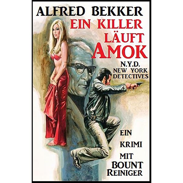 Bount Reiniger - Ein Killer läuft Amok, Alfred Bekker