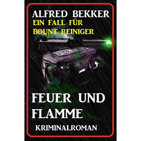 Bount Reiniger - Feuer und Flamme, Alfred Bekker