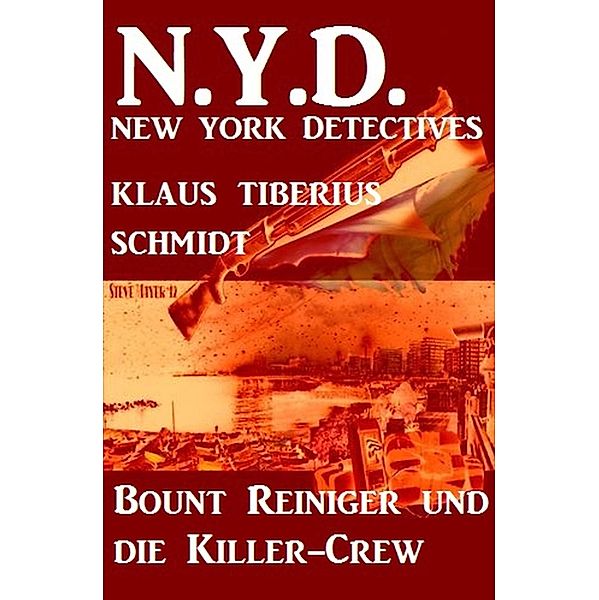 Bount Reiniger jagt die Killer-Crew: N.Y.D. - New York Detectives, Klaus Tiberius Schmidt