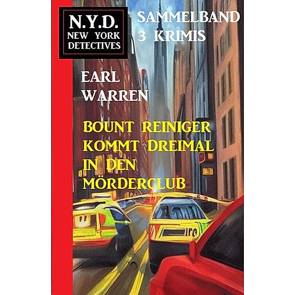 Bount Reiniger kommt dreimal in den Mörderclub: N.Y.D. New York Detectives Sammelband 3 Krimis, Earl Warren