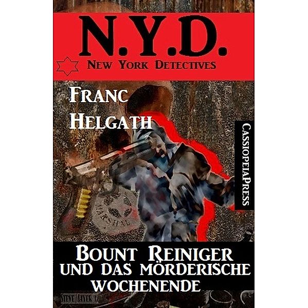 Bount Reiniger und das mörderische Wochenende: New York  Detectives, Franc Helgath