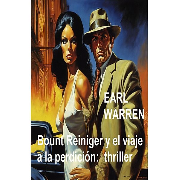 Bount Reiniger y el viaje a la perdición: thriller, Earl Warren