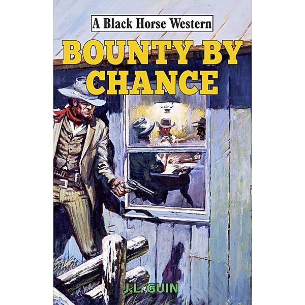 Bounty by Chance / Black Horse Western Bd.0, J L Guin