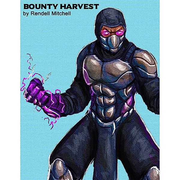 Bounty Harvest: The Ebook, Rendell Mitchell