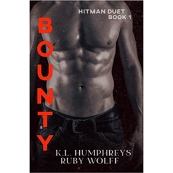Bounty (Hitman Duet, #1) / Hitman Duet, K. L Humphreys, Ruby Wolff