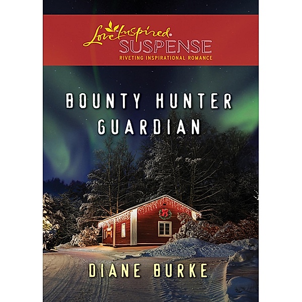 Bounty Hunter Guardian (Mills & Boon Love Inspired Suspense), Diane Burke