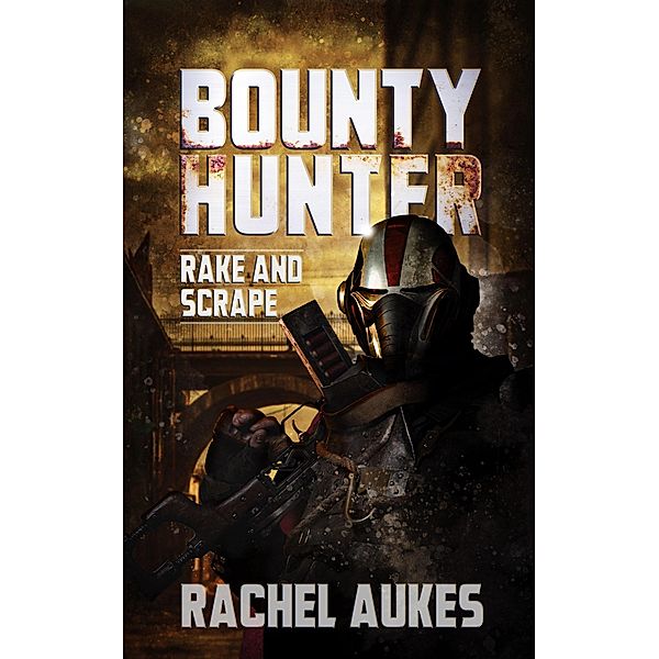 Bounty Hunter: Rake and Scrape / Bounty Hunter, Rachel Aukes