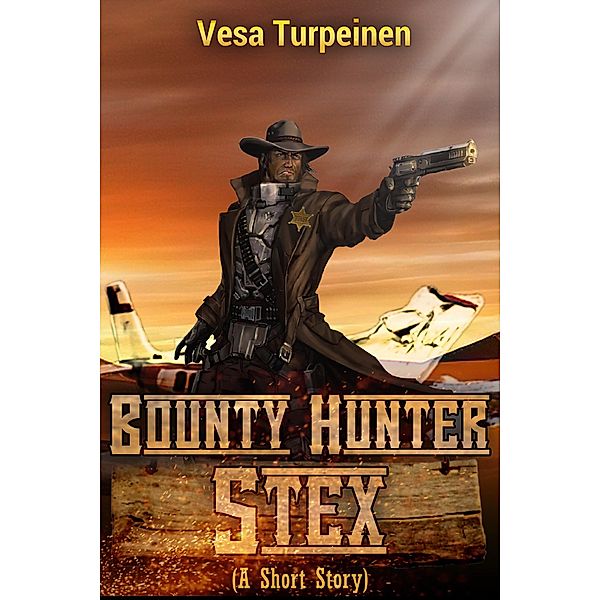 Bounty Hunter Stex: A Short Story, Vesa Turpeinen