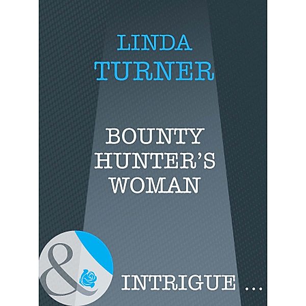 Bounty Hunter's Woman (Mills & Boon Intrigue) (Broken Arrow Ranch, Book 4), Linda Turner