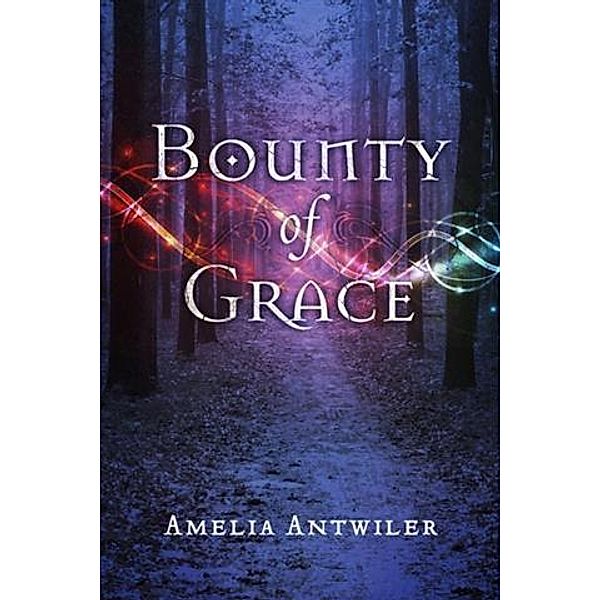 Bounty of Grace, Amelia Antwiler