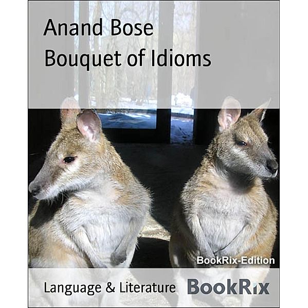 Bouquet of Idioms, Anand Bose