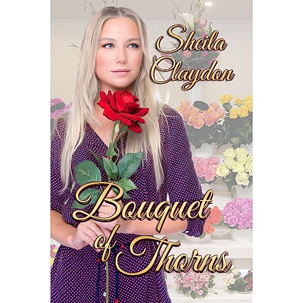 Bouquet of Thorns / Books We Love Ltd., Sheila Claydon