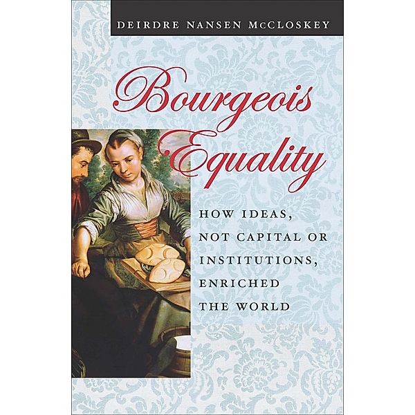 Bourgeois Equality, Deirdre Nansen Mccloskey