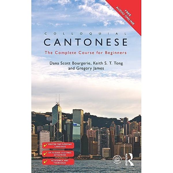 Bourgerie, D: Colloquial Cantonese, Dana Scott Bourgerie, Keith S T Tong, Gregory James