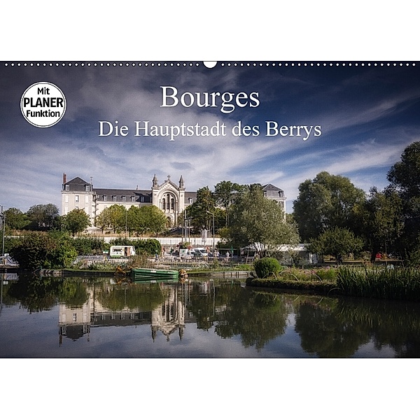 Bourges, die Hauptstadt des Berrys (Wandkalender 2018 DIN A2 quer), Alain Gaymard