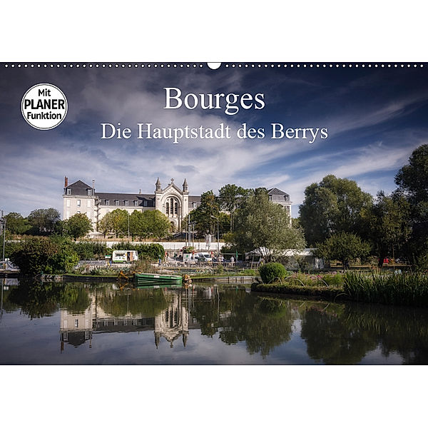 Bourges, die Hauptstadt des Berrys (Wandkalender 2019 DIN A2 quer), Alain Gaymard