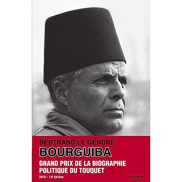 Bourguiba / Divers Histoire, Bertrand Le Gendre