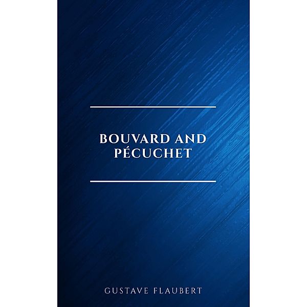 Bouvard and Pécuchet, Gustave Flaubert