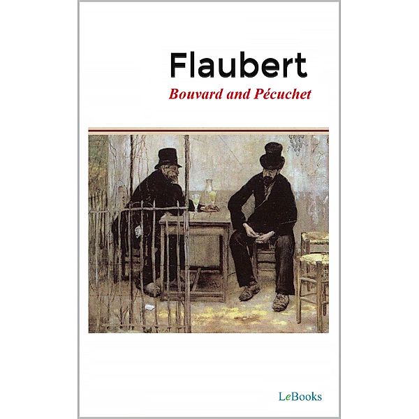 Bouvard and Pécuchet - Flaubert, Gustave Flaubert