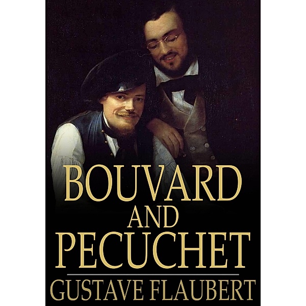 Bouvard and Pecuchet / The Floating Press, Gustave Flaubert
