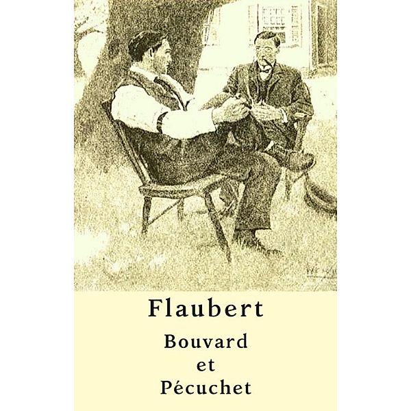 Bouvard et Pécuchet (Édition intégrale), Gustave Flaubert