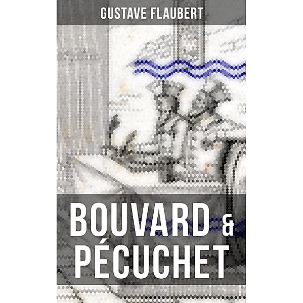 BOUVARD & PÉCUCHET, Gustave Flaubert