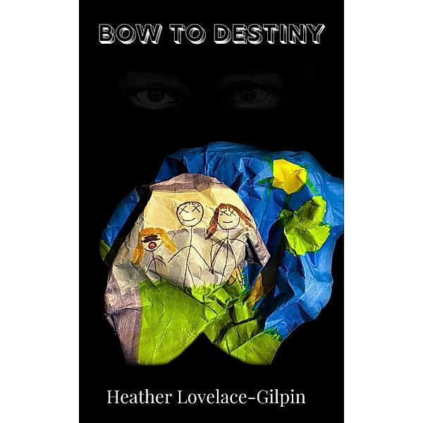 Bow To Destiny / Bow, Heather Lovelace-Gilpin