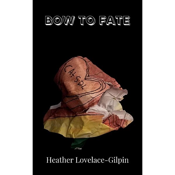 Bow To Fate / Bow, Heather Lovelace-Gilpin