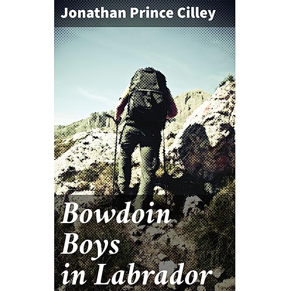 Bowdoin Boys in Labrador, Jonathan Prince Cilley