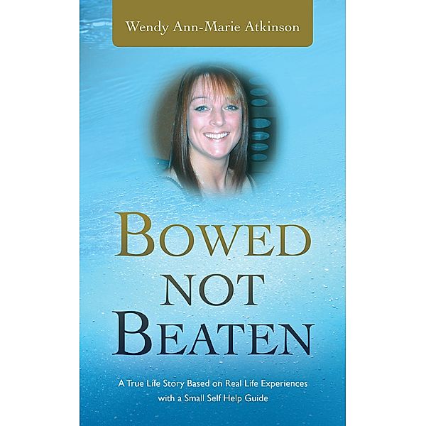 Bowed Not Beaten, Wendy Ann-Marie Atkinson