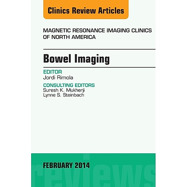 Bowel Imaging, An Issue of Magnetic Resonance Imaging Clinics of North America, Jordi Rimola