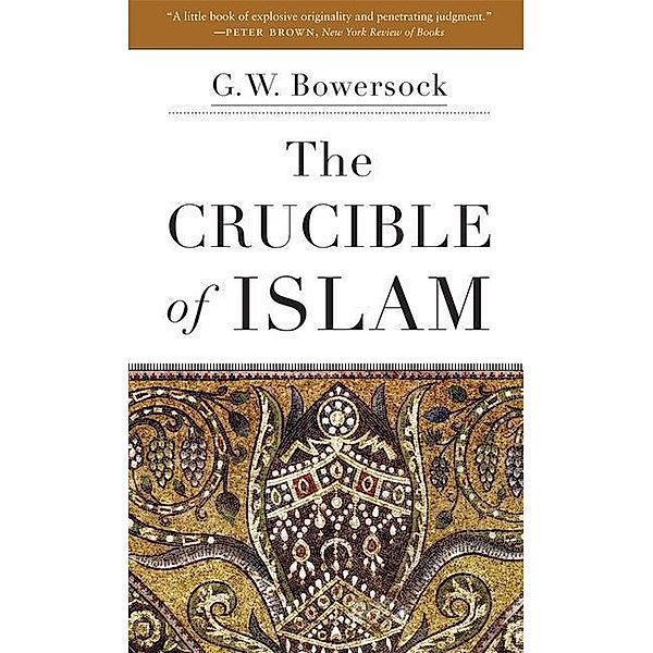 Bowersock, G: Crucible of Islam, G. W. Bowersock