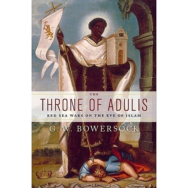 Bowersock, G: Throne of Adulis, G. W. Bowersock