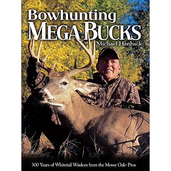 Bowhunting Mega Bucks, Michael Hanback