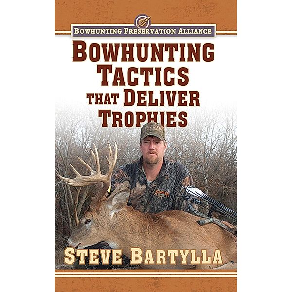 Bowhunting Tactics That Deliver Trophies, Steve Bartylla