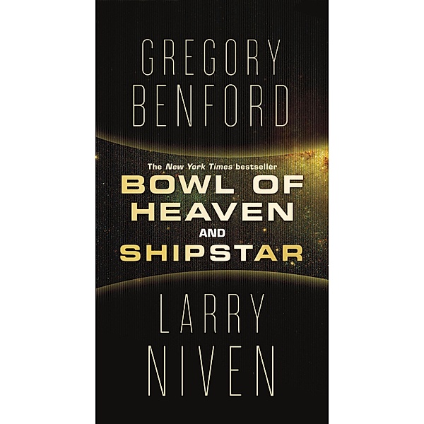 Bowl of Heaven and Shipstar / Bowl of Heaven, Gregory Benford, Larry Niven