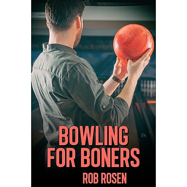 Bowling for Boners / JMS Books LLC, Rob Rosen