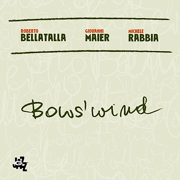 Bows'Wind, Roberto Bellatalla, Giovanni Maier, Michele Rabbia