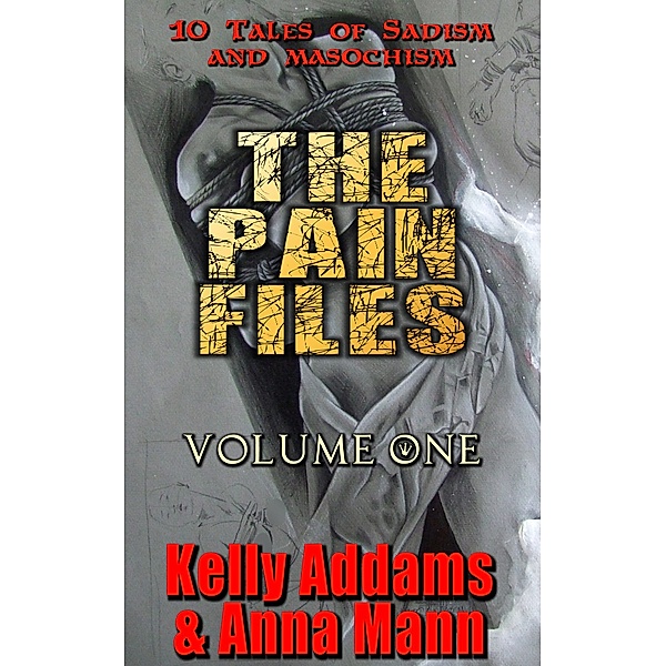 Box Sets & Anthologies: The Pain Files: Volume One, Kelly Addams, Anna Mann
