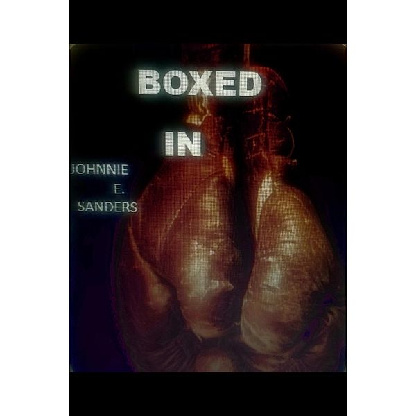 Boxed In, Johnnie E. Sanders