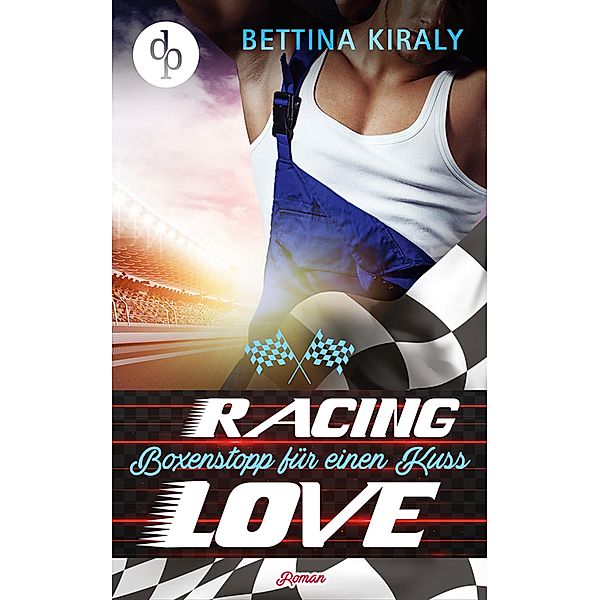 Boxenstopp für einen Kuss (Chick-Lit, Liebesroman) / Die 'Racing Love' Reihe Bd.2, Bettina Kiraly