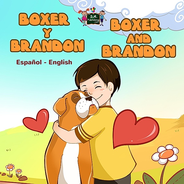 Boxer y Brandon Boxer and Brandon (Spanish Bilingual Book) / Spanish English Bilingual Collection, S. A. Publishing
