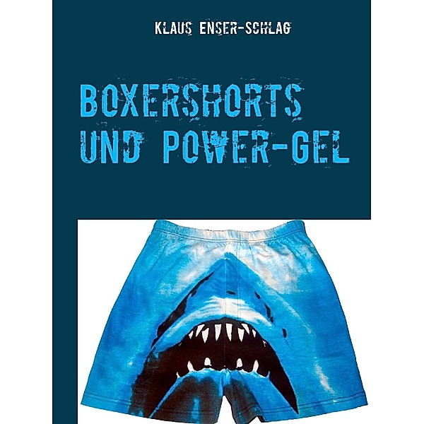 Boxershorts und Power-Gel, Klaus Enser-Schlag