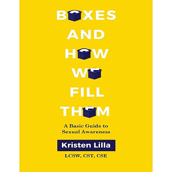 Boxes and How We Fill Them: A Basic Guide to Sexual Awareness, Kristen Lilla