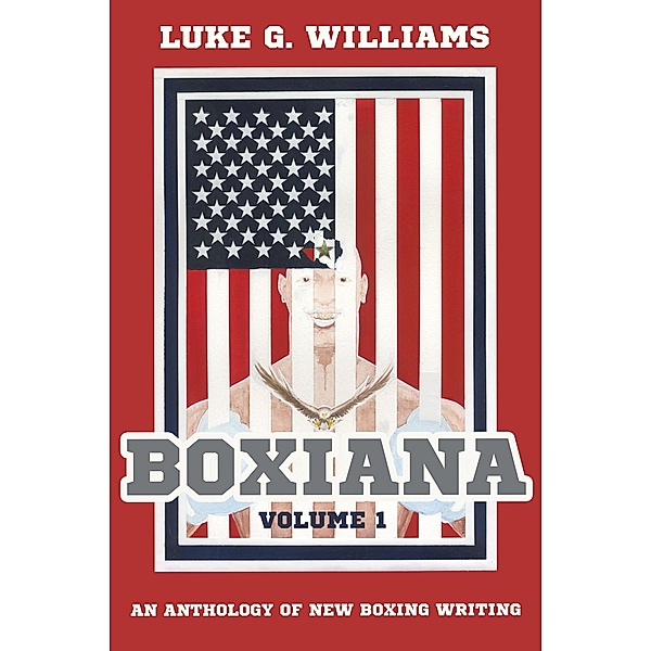 Boxiana Volume 1, Luke G. Williams