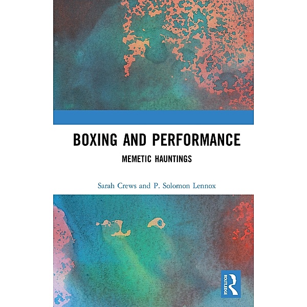 Boxing and Performance, Sarah Crews, P. Solomon Lennox
